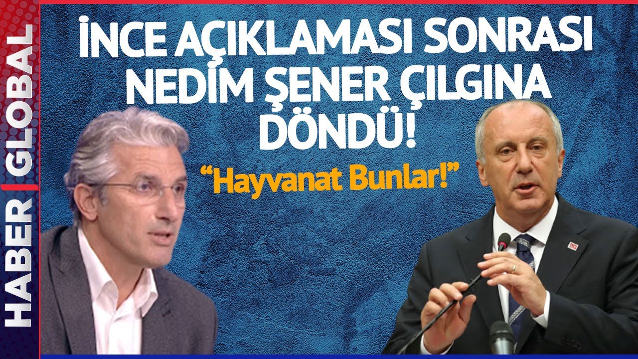 Nedim Şener, Muharrem İnce Açıklaması Sonrası Canlı Yayında Çılgına Döndü: Hayvanat Bunlar!