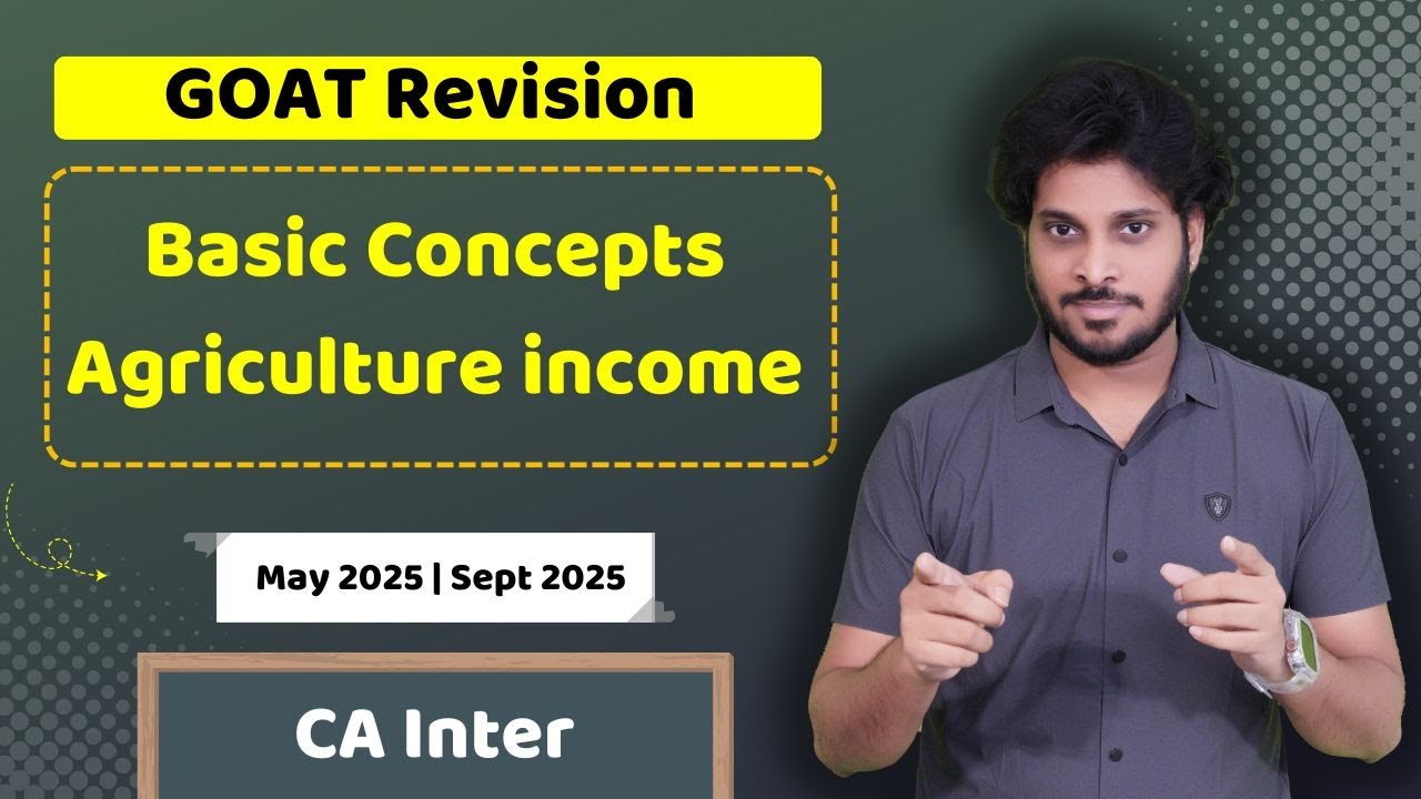 Basic Concepts and Agricultural income | Income Tax Revision | Time Stamps | GOAT Revision