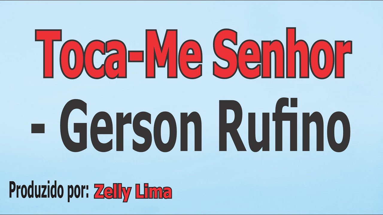 Toca-Me Senhor - Gerson Rufino voz e letra