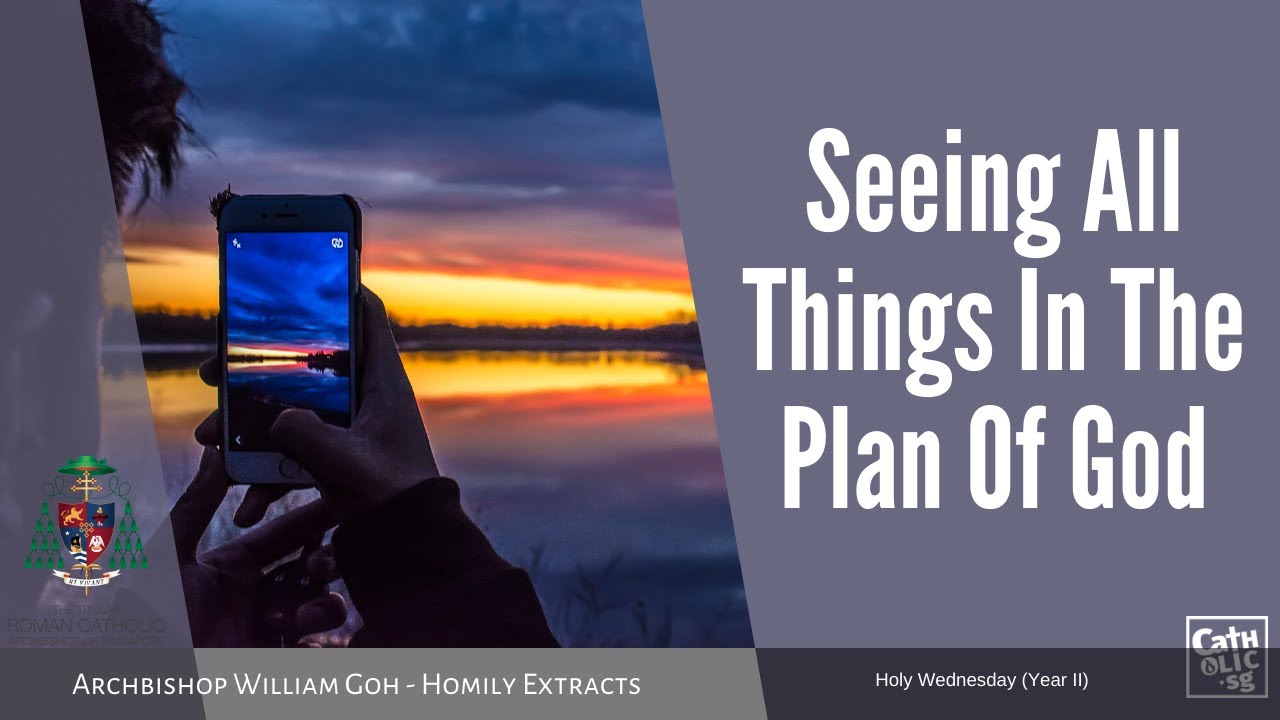 Seeing All Things In The Plan Of God - Homily by Archbishop William Goh (08 Apr 2020)
