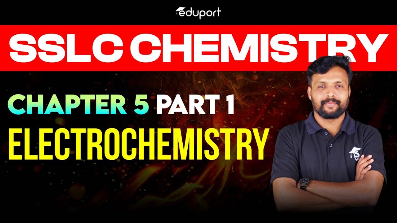 SSLC Chemistry Chapter 5 - part 1 | ELECTROCHEMISTRY  വൈദ്യുതരസതന്ത്രം | Eduport SSLC