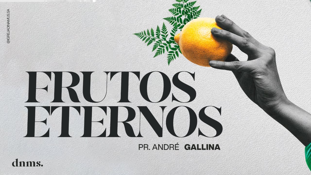 Frutos Eternos | Pr. André Galina