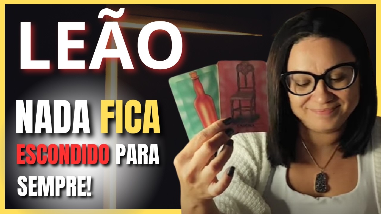 LEÃO: VOCÊ VAI DESCOBRIR QUEM É… E VAI ESTAR SORRINDO QUANDO ISSO ACONTECER! E TEM DATA MARCADA...