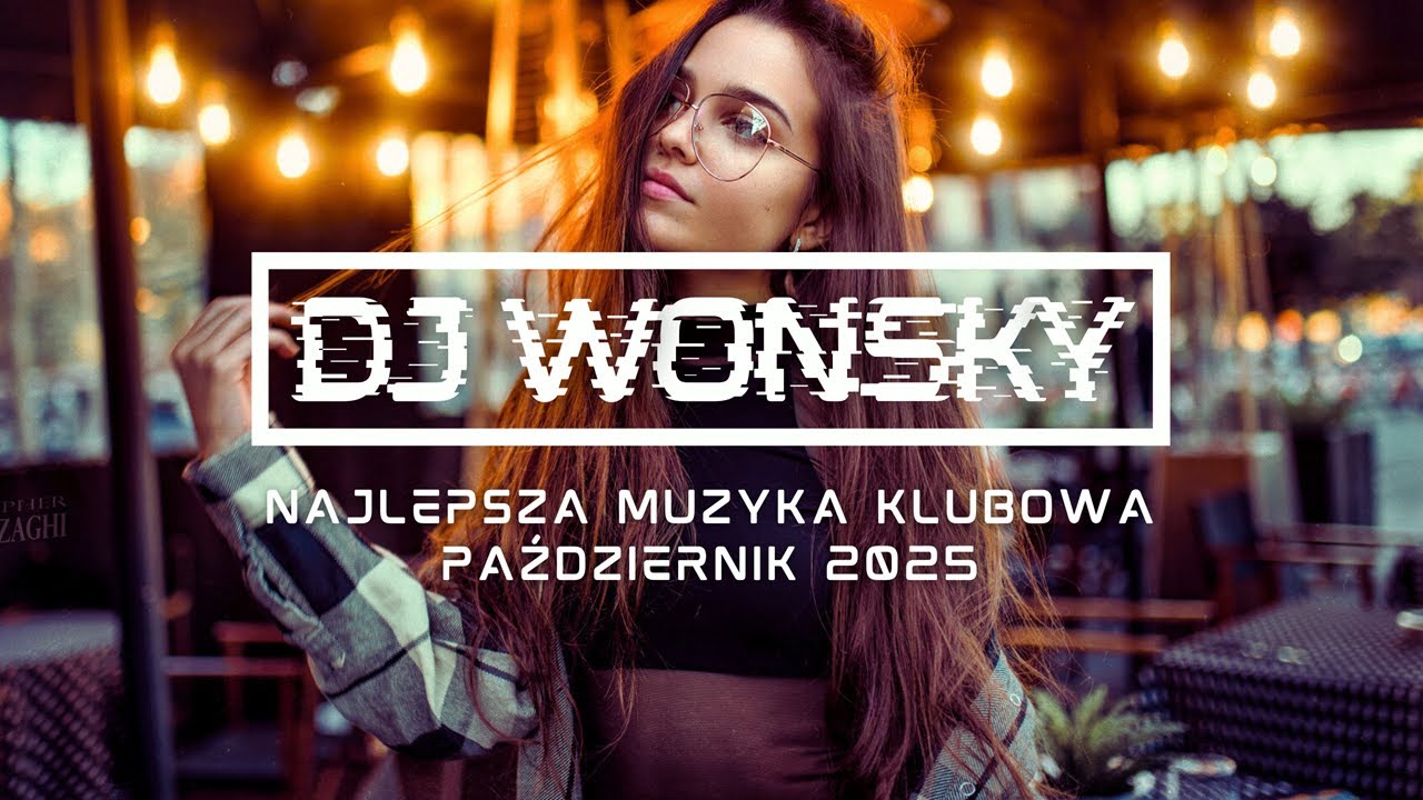 🔥🚧  PAŹDZIERNIK 2025 ✈️💥 NAJLEPSZA MUZYKA KLUBOWA 2025 😱 VOL.18 ✈️💥 DJ WONSKY MIX 🤯🔥