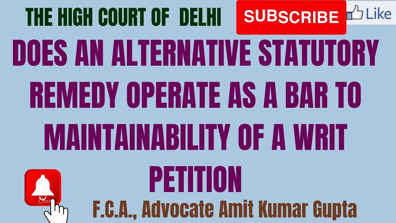 DOES AN ALTERNATIVE STATUTORY REMEDY OPERATE AS A BAR TO MAINTAINABILITY OF A WRIT PETITION