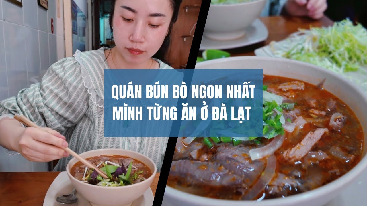 Review Bún Bò Anh Anh Đà Lạt | Quán ăn sáng dân địa phương mê, nước dùng trong – thịt mềm cực cuốn!