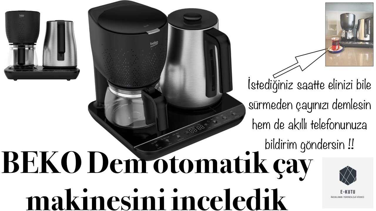 İstediğiniz saatte siz uğraşmadan çayınız demlense!!! BEKO Dem otomatik çay makinesini test ettik.