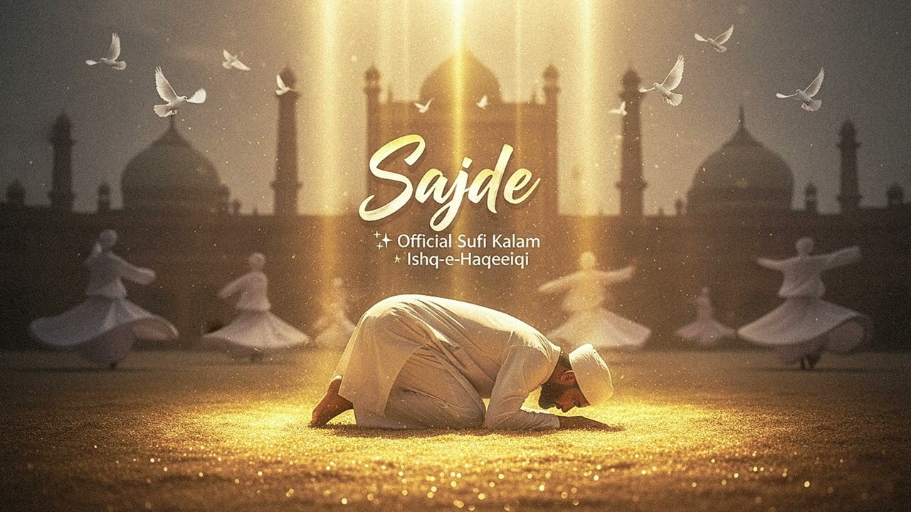 Sajde (سجدے) Official Sufi Kalam | Ishq-e-Haqeeqi | 2026