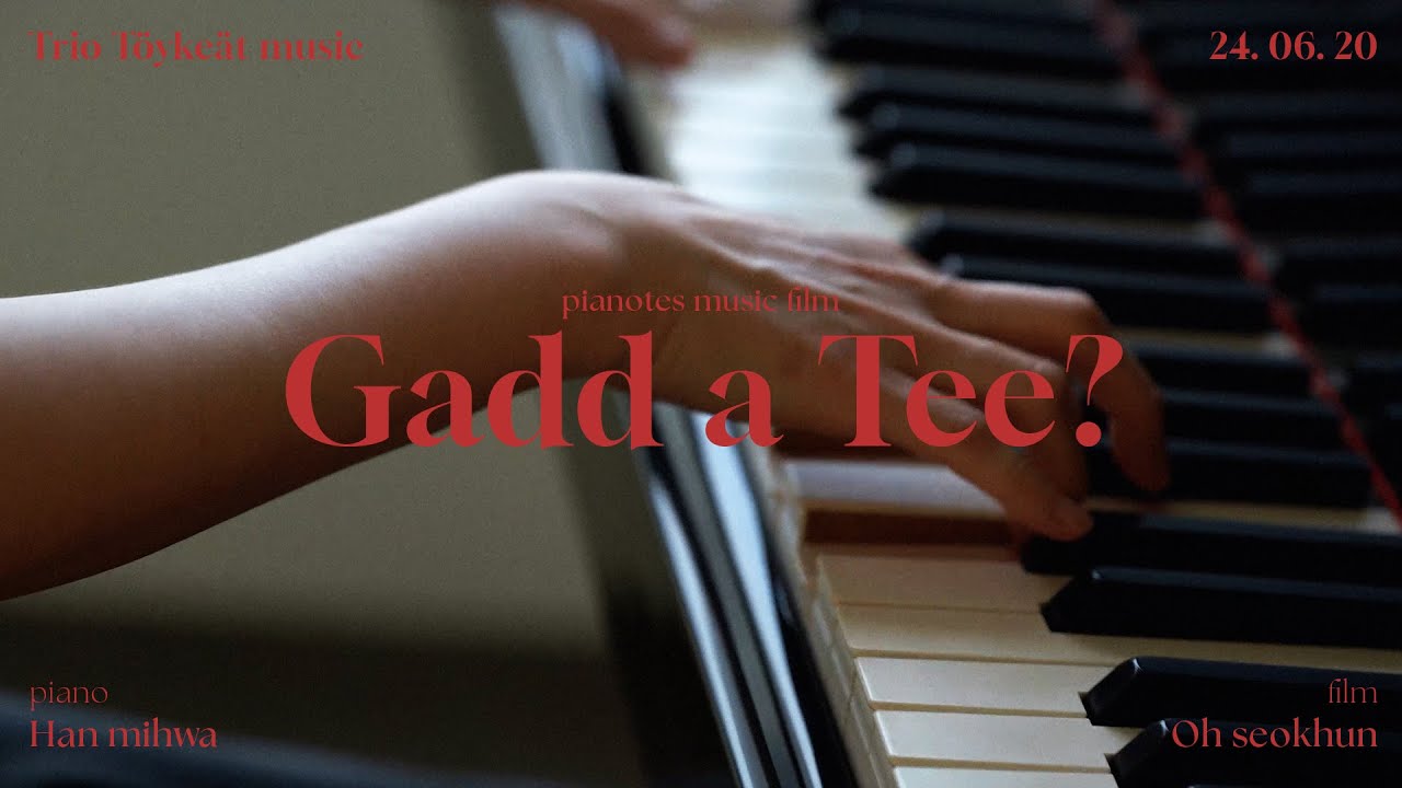[4K] Gadd a Tee? (Trio Toykeat) l Piano Cover