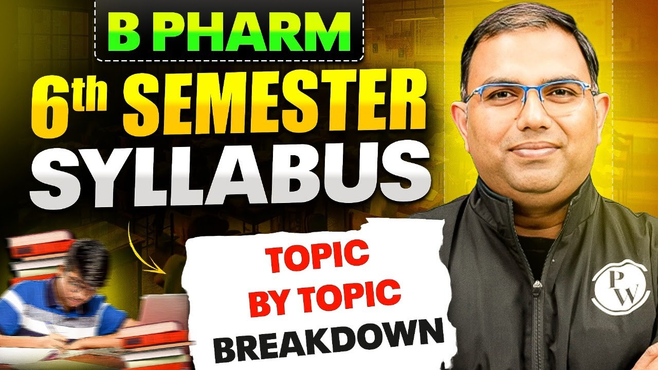 B Pharm 6th Semester Full Syllabus Explained | B Pharm Complete Topic-Wise Breakdown | PW B Pharm