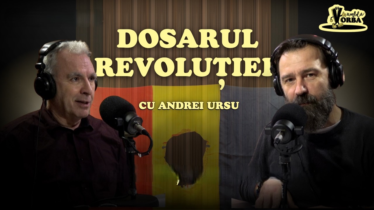 Umbla Vorba #podcast | Andrei Ursu: Dosarul revoluţiei conţine 500 de mii de pagini