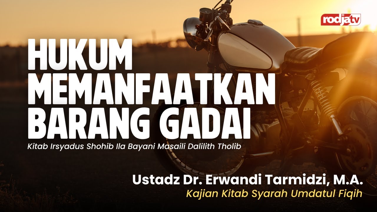Syarah Umdatul Fiqih: Gadai Hukum Memanfaatkan Barang Gadai - Ustadz Dr. Erwandi Tarmidzi, M.A.