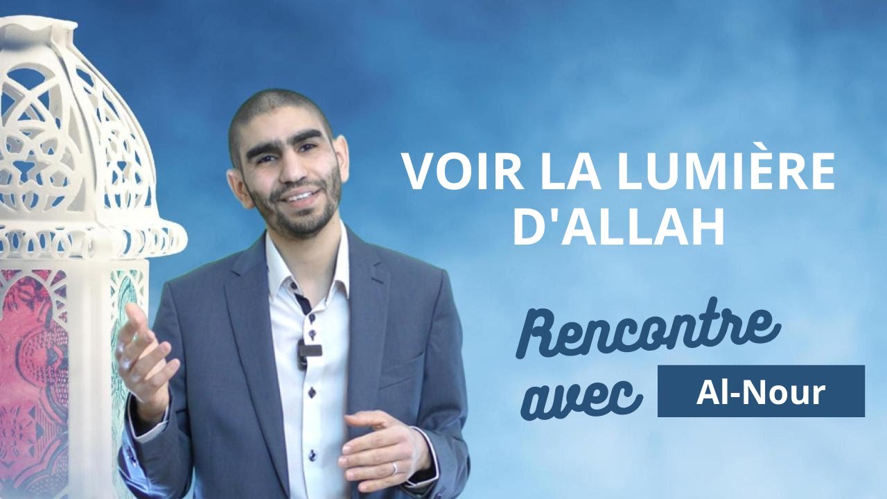 Jour 1. Voir la Lumière d'Allah - Al-Nour