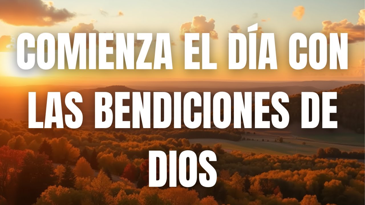 Oración de la Mañana: Comienza El Día Con Las Bendiciones De Dios