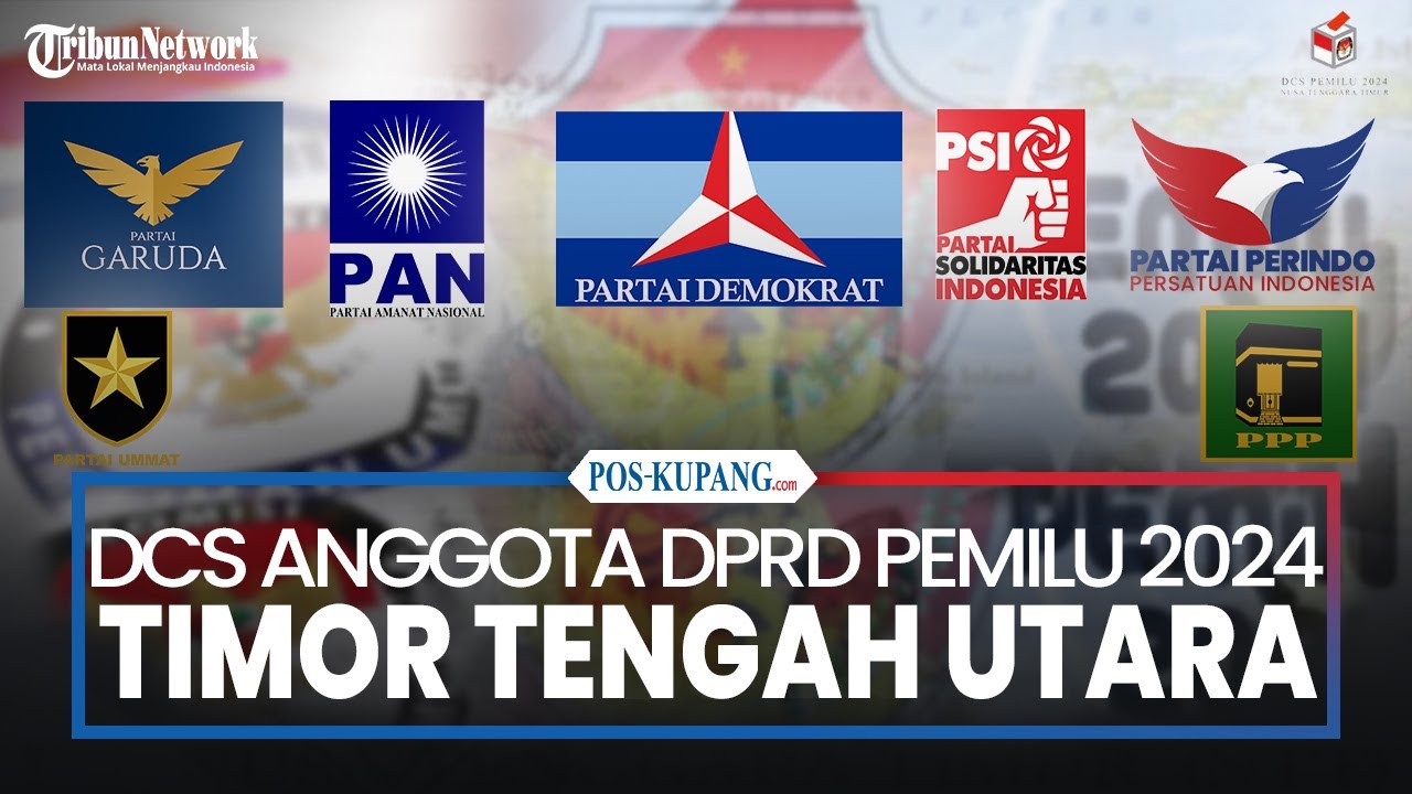 Daftar Calon Sementara (DCS) Anggota DPRD TTU Partai GARUDA, PAN, DEMOKRAT, PSI, PERINDO, PPP, UMMAT