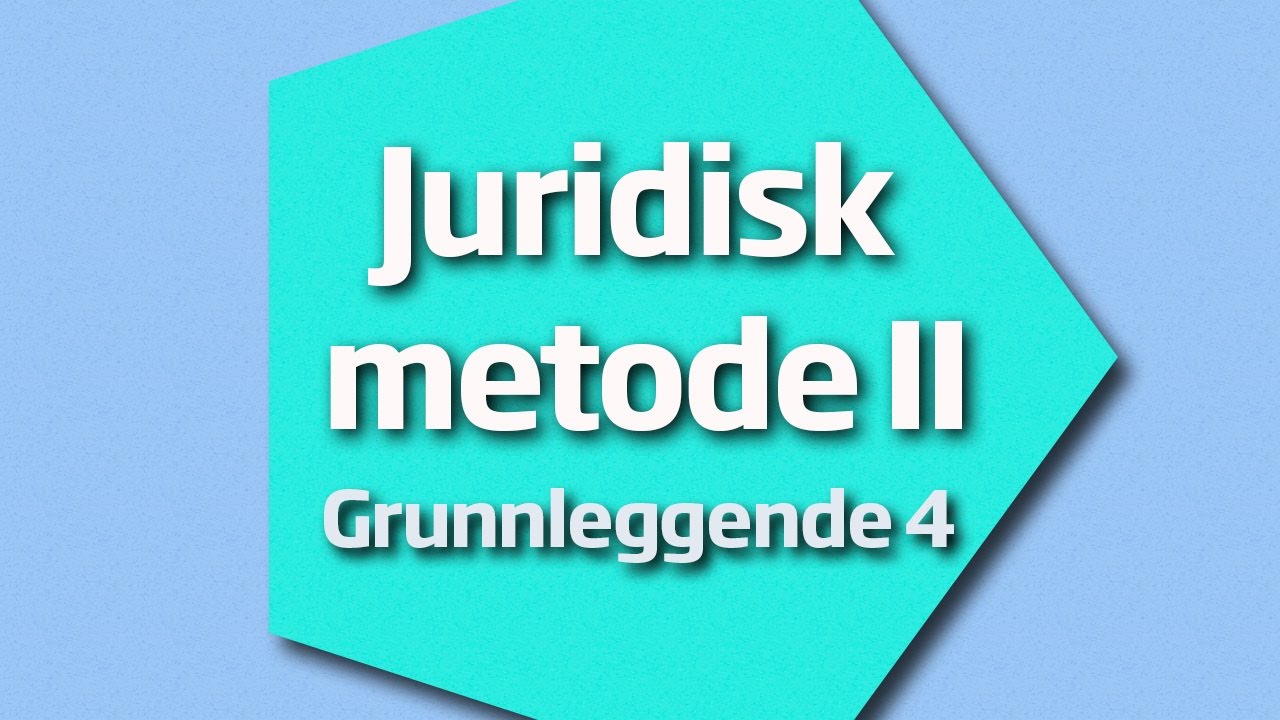 Juridisk metode II - Grunnleggende nr  4