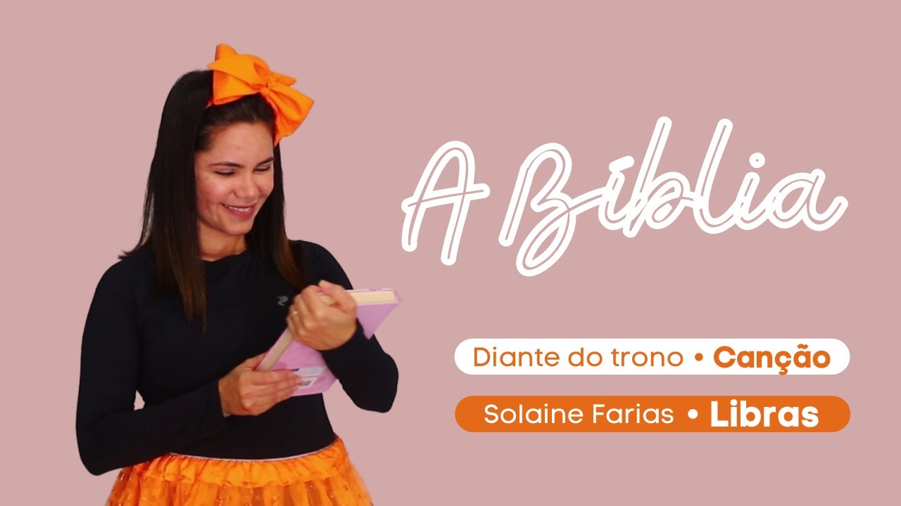 A Bíblia - Diante do trono | Interpretação em libras Solaine Farias