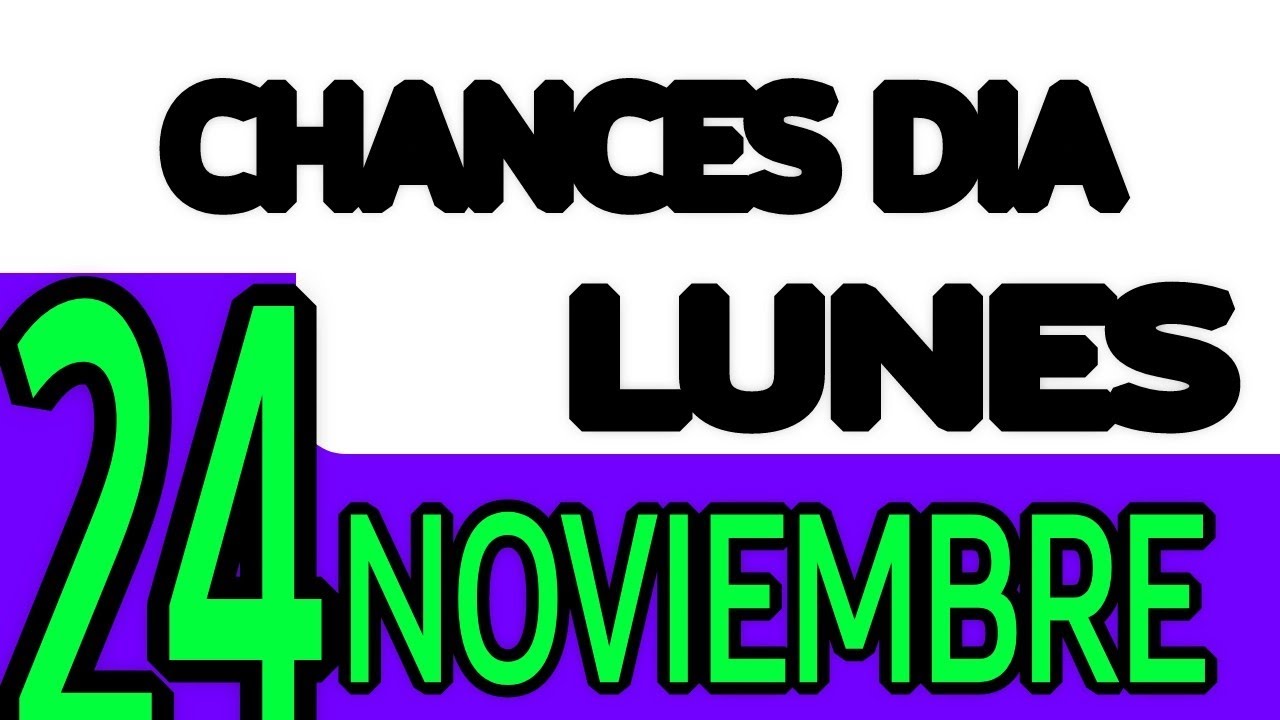 Resultado Chances Dia Lunes 24 de Noviembre 2025 