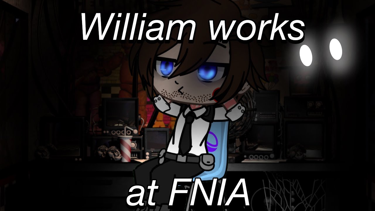 William works at FNIA ||Gacha Club|| Read Desc.|| FNAF AU