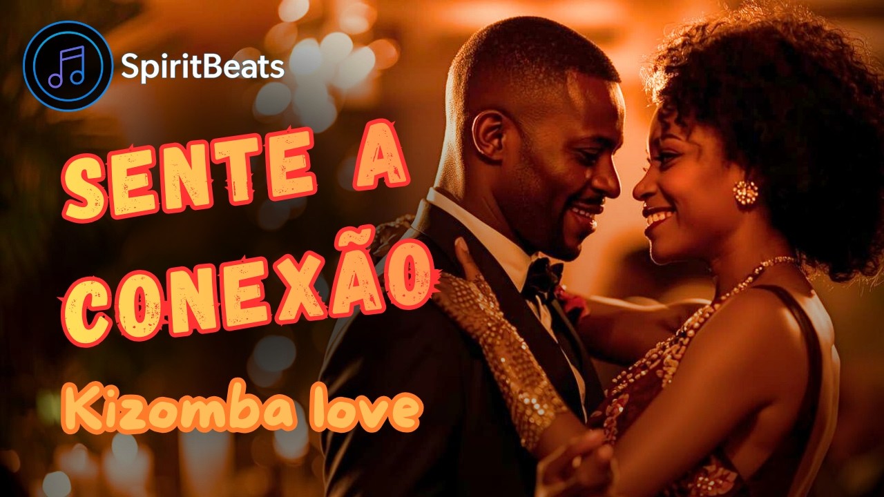 Kizomba Romântica 💞 Quando a Música Aproxima Dois Corações | SpiritBeats