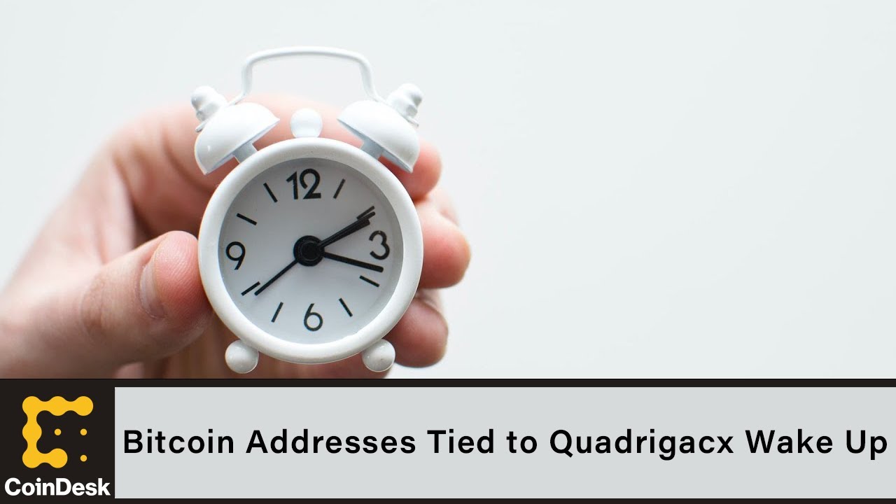 Bitcoin Addresses Tied to Quadrigacx Wake Up