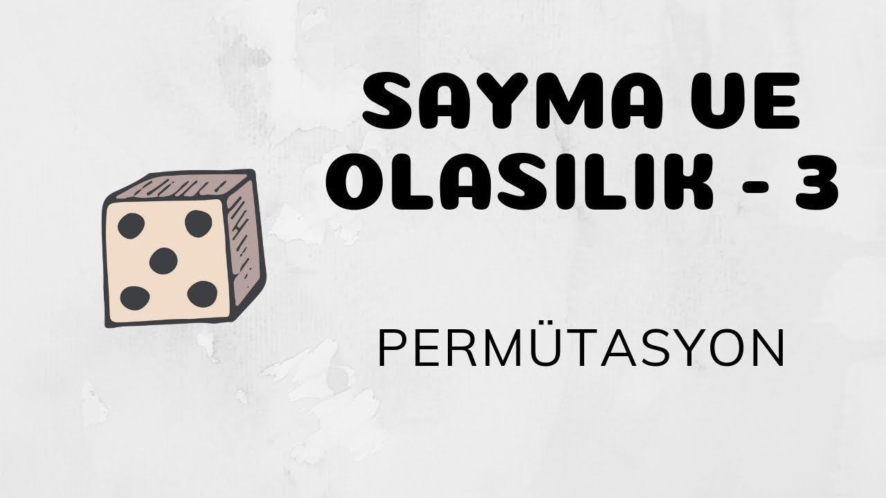 Sayma ve Olasılık - 3 (Permütasyon)