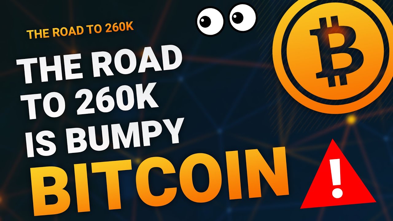 THE ROAD TO 260K - BTC PRICE PREDICTION - SHOULD I BUY BTC - BITCOIN ANALYSIS