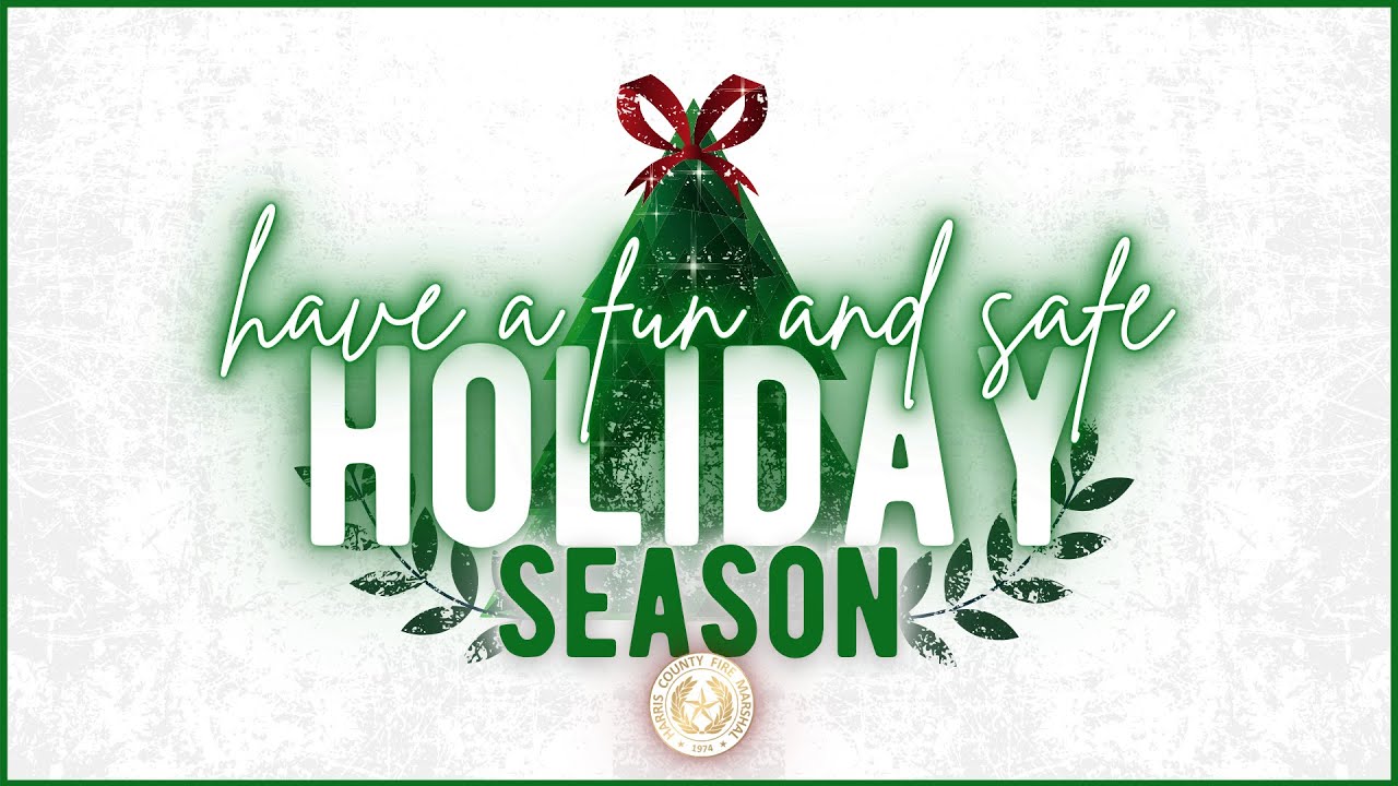 Harris County Fire Marshal Holiday Safety Tips