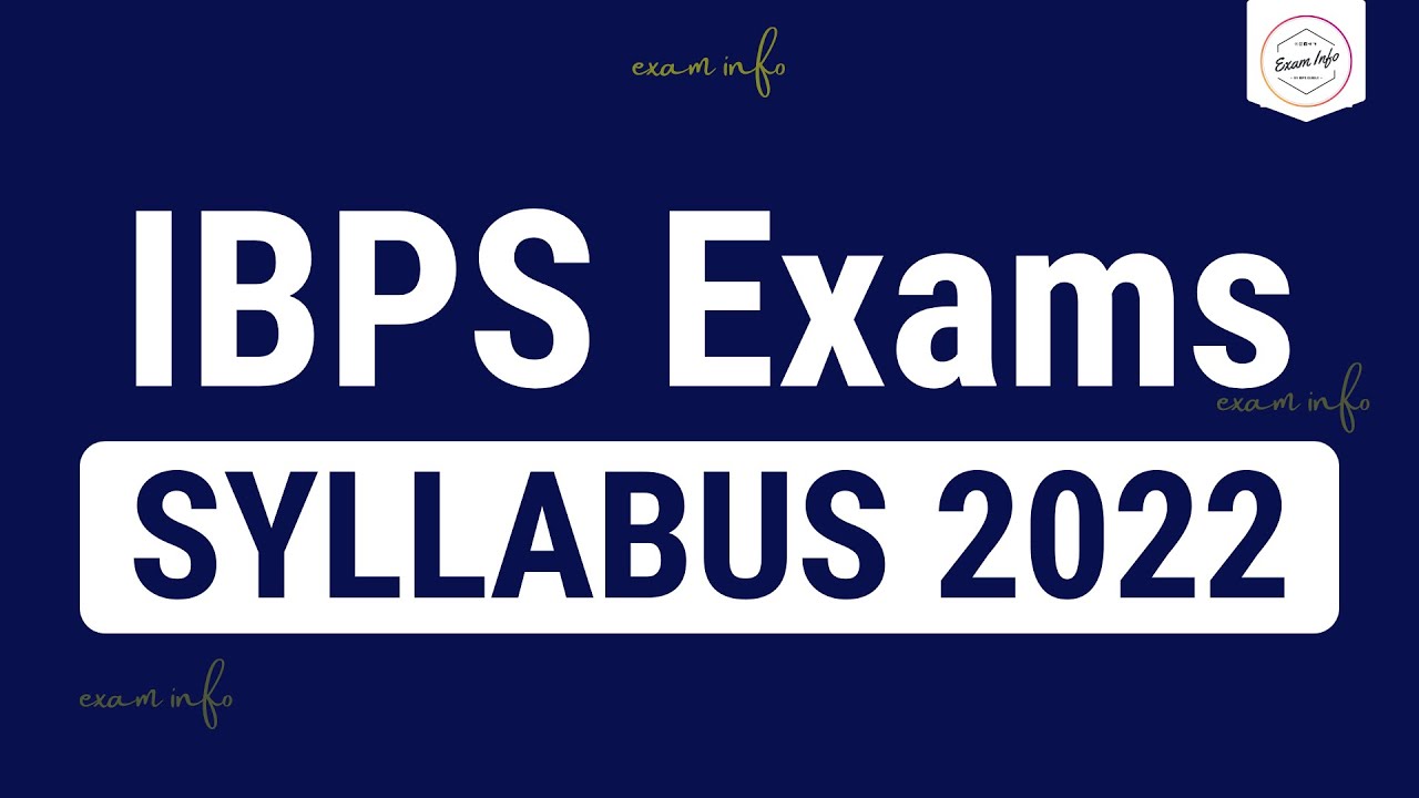 IBPS Exam Syllabus 2022 | IBPS PO and Clerk Syllabus 2022 | IBPS RRB PO and Clerk Syllabus 2022