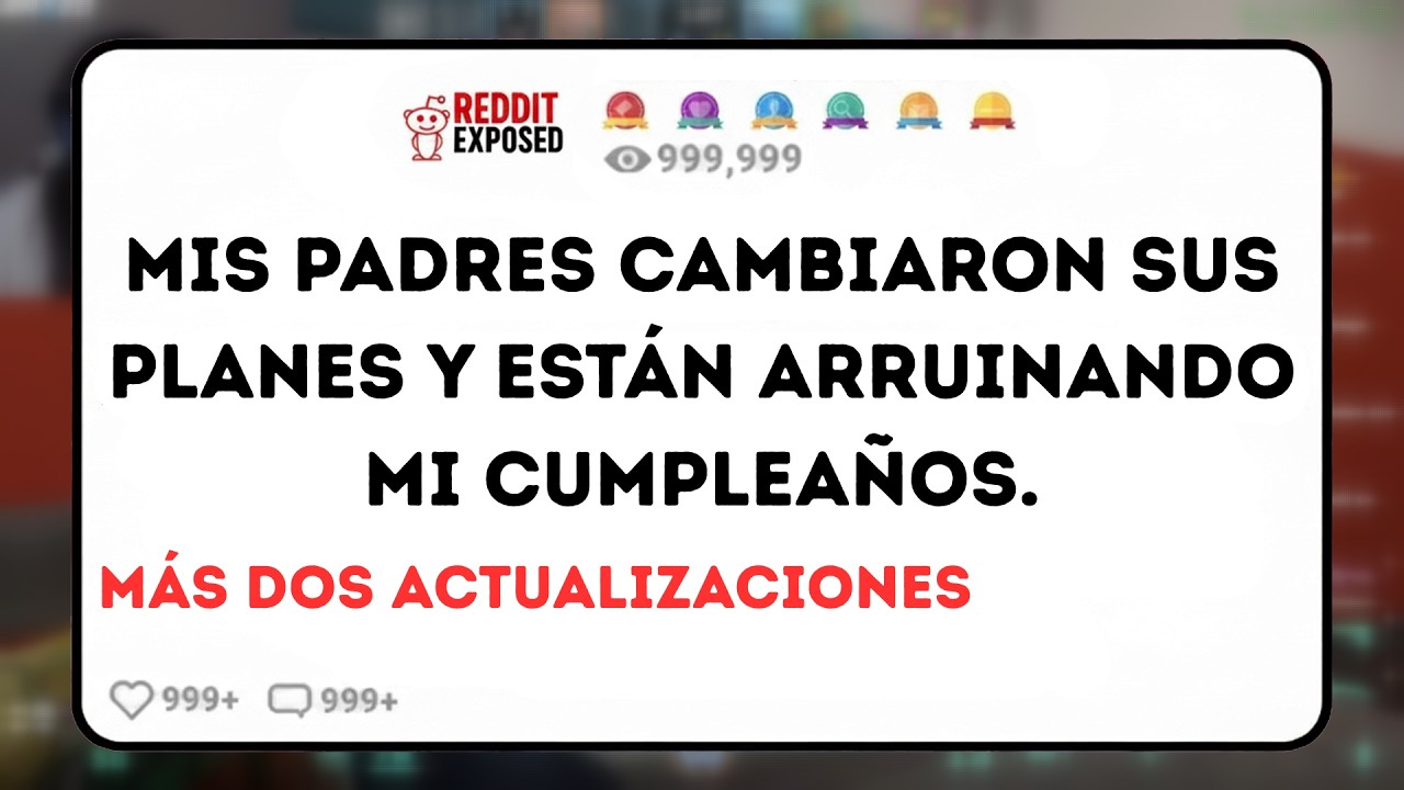 Mis Padres Cambiaron Sus Planes Y Arruinan Mi Cumpleaños | Historias De Reddit