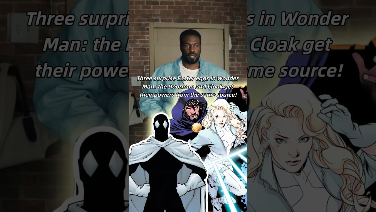3 surprise Easter eggs in Wonder Man: the Doorman and Cloak get their powers from the same source!