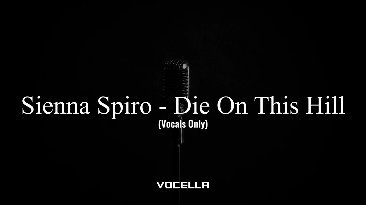 Sienna Spiro - Die On This Hill (Acapella/Vocals Only)