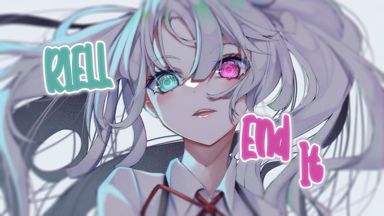 Nightcore | End It (RIELL)| (Lyrics)
