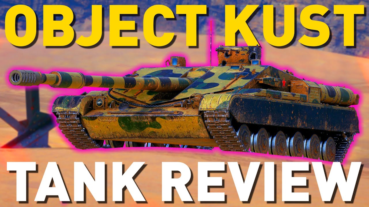 Object Kust - Tank Review - World of Tanks