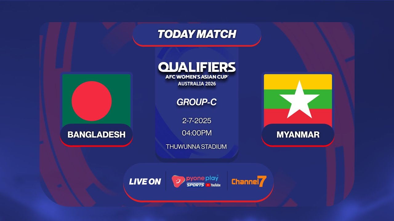 2026 AFC Women's Asian Cup Qualification , BANGLADESH  Vs  MYANMAR  ပွဲစဉ်တိုက်ရိုက်ထုတ်လွှင့်မှု