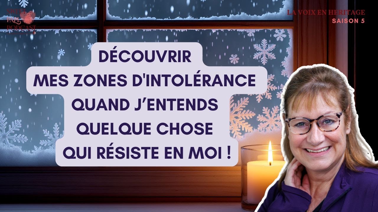 Découvrir mes zones d'intolérance quand j’entends quelque chose qui résiste en moi !
