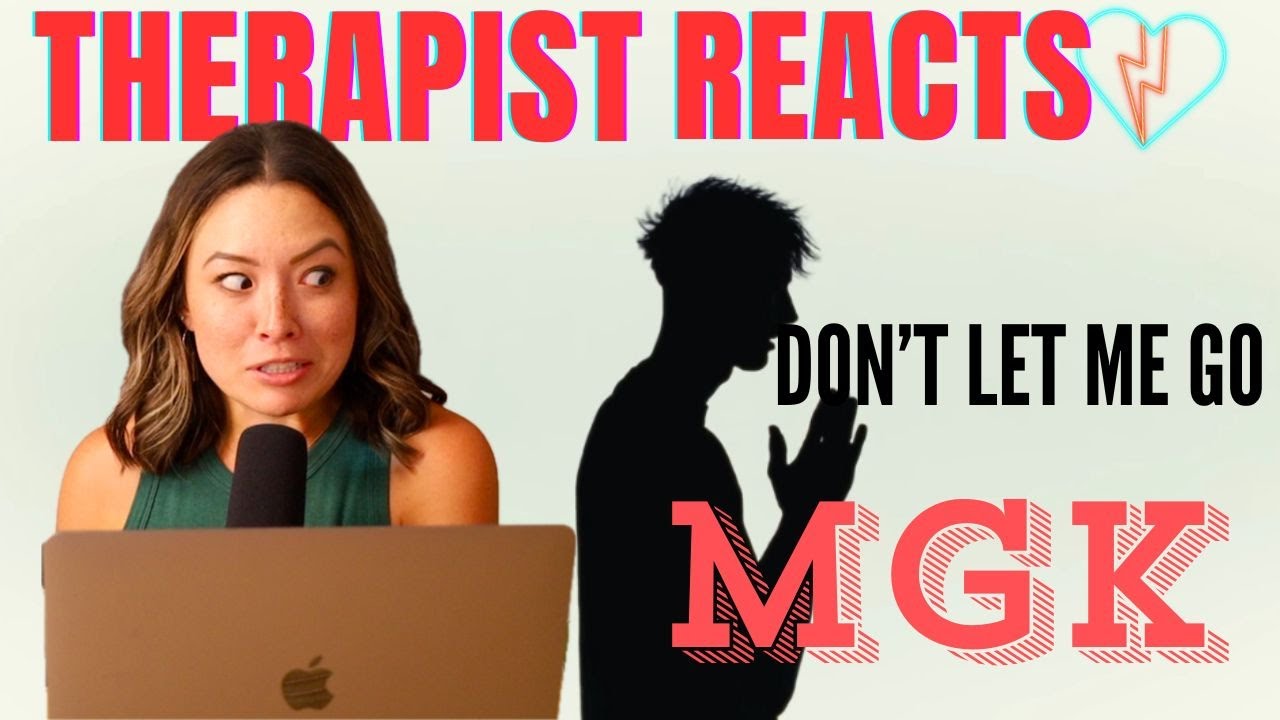 Therapist Reacts to Machine Gun Kelly - Don't Let Me Go
