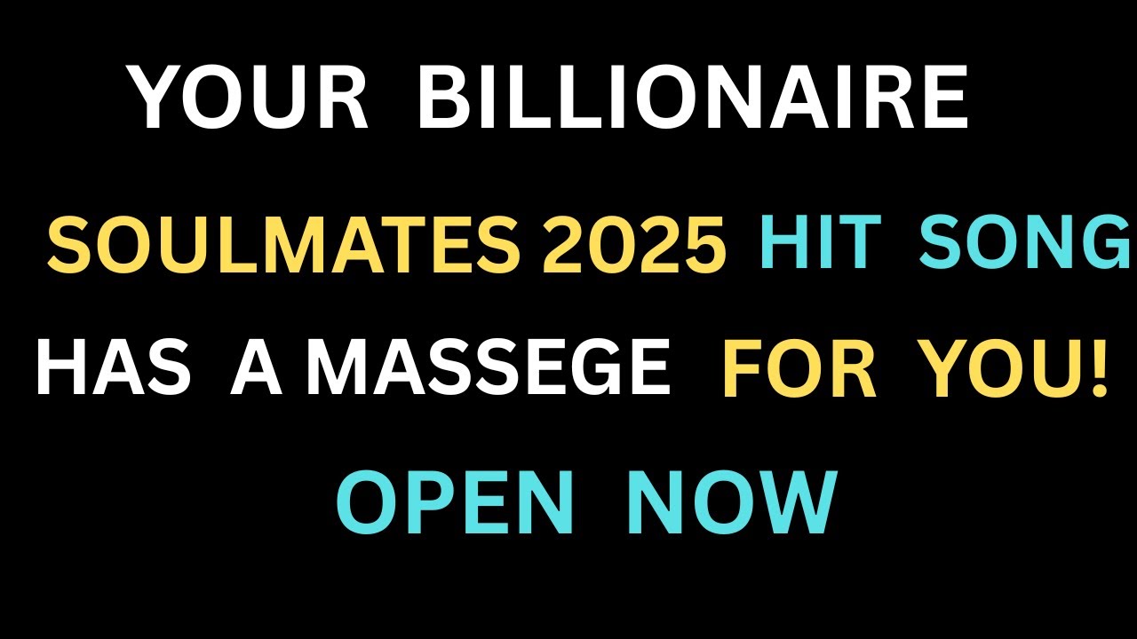 Angels Say: Your Billionaire Soulmate's 2025 Hit Song Has a Message For YOU!
