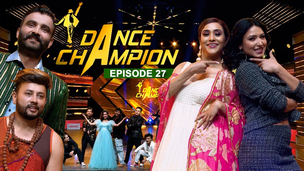 Dance Champion || TOP 6 || EPISODE 27|| Niruta Singh, Aashma Biswokarma|| Durgesh Thapa