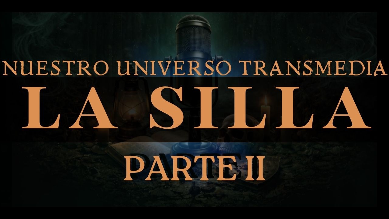🪑 LA SILLA II | ECOS DEL UMBRAL - Podcast _Universo Transmedia · Parte 2