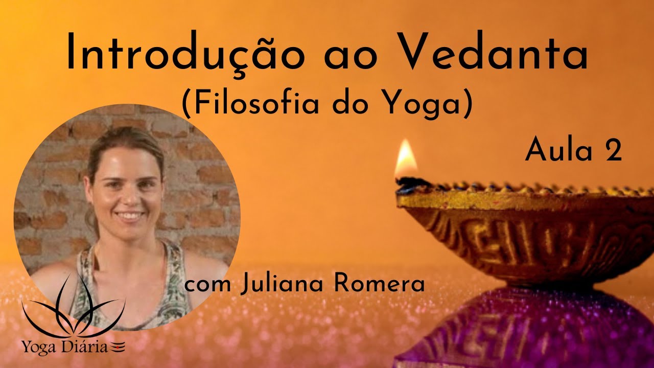 Introdução ao VEDANTA (Filosofia do Yoga) - Aula 2