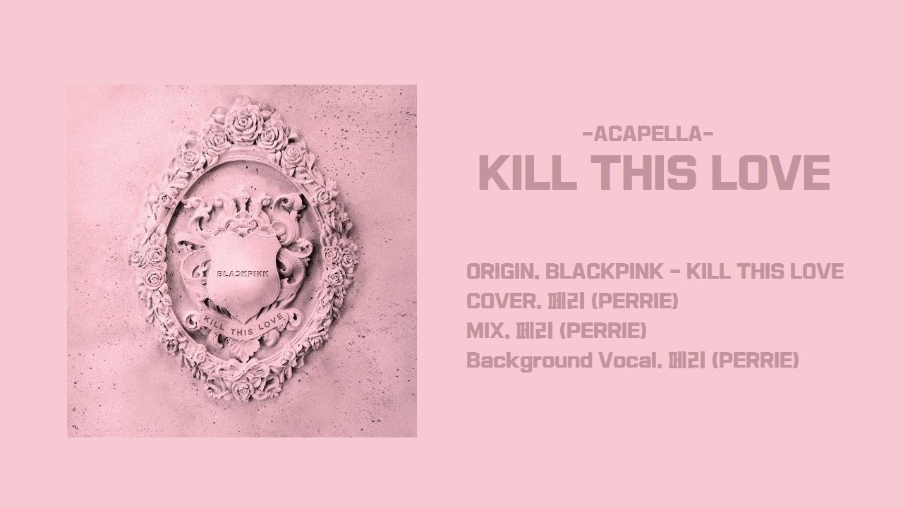 [COVER] BLACKPINK - Kill This Love [Acapella Ver.]