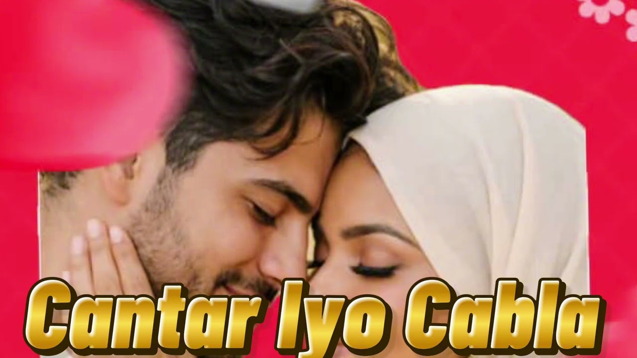 Qisadii Cantar Iyo Cabla (QISO JACAYL DHAB AH)