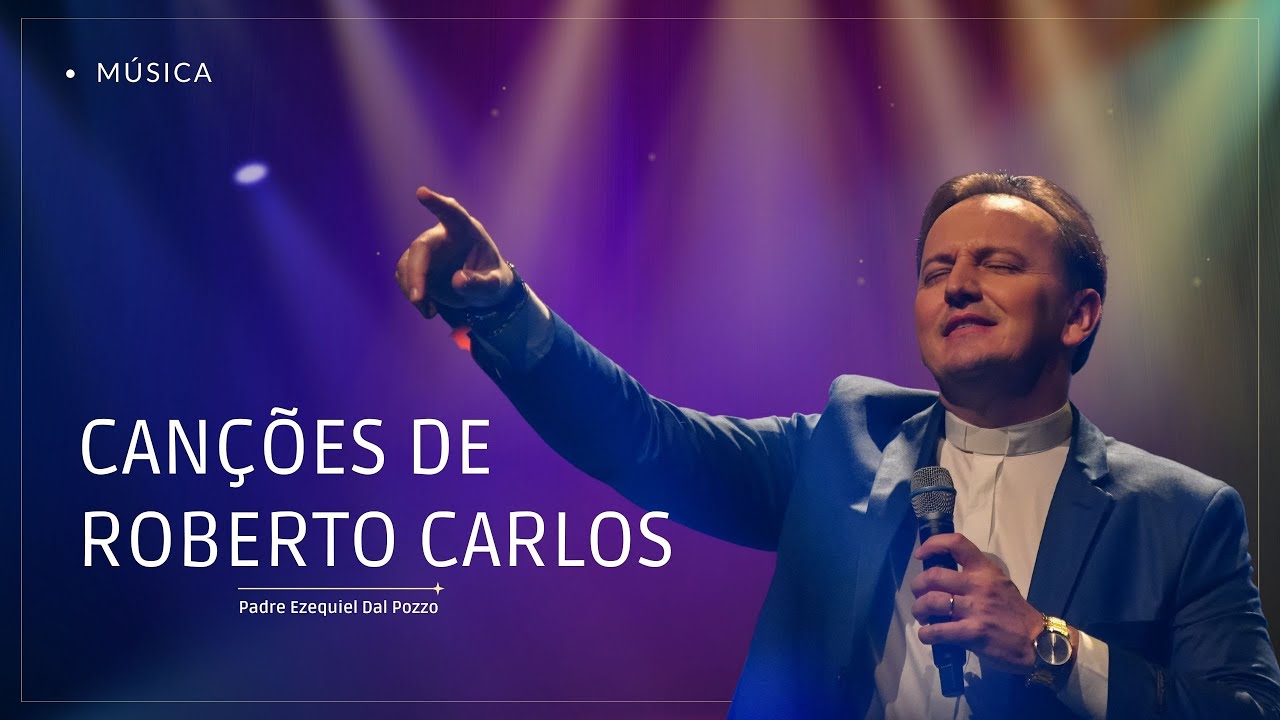 Padre Ezequiel - Canções de Roberto Carlos