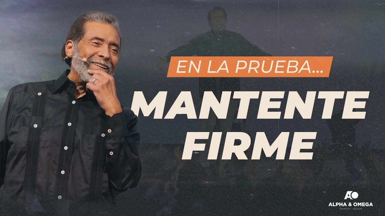 EN LA PRUEBA MANTENTE FIRME | PASTOR ALBERTO DELGADO