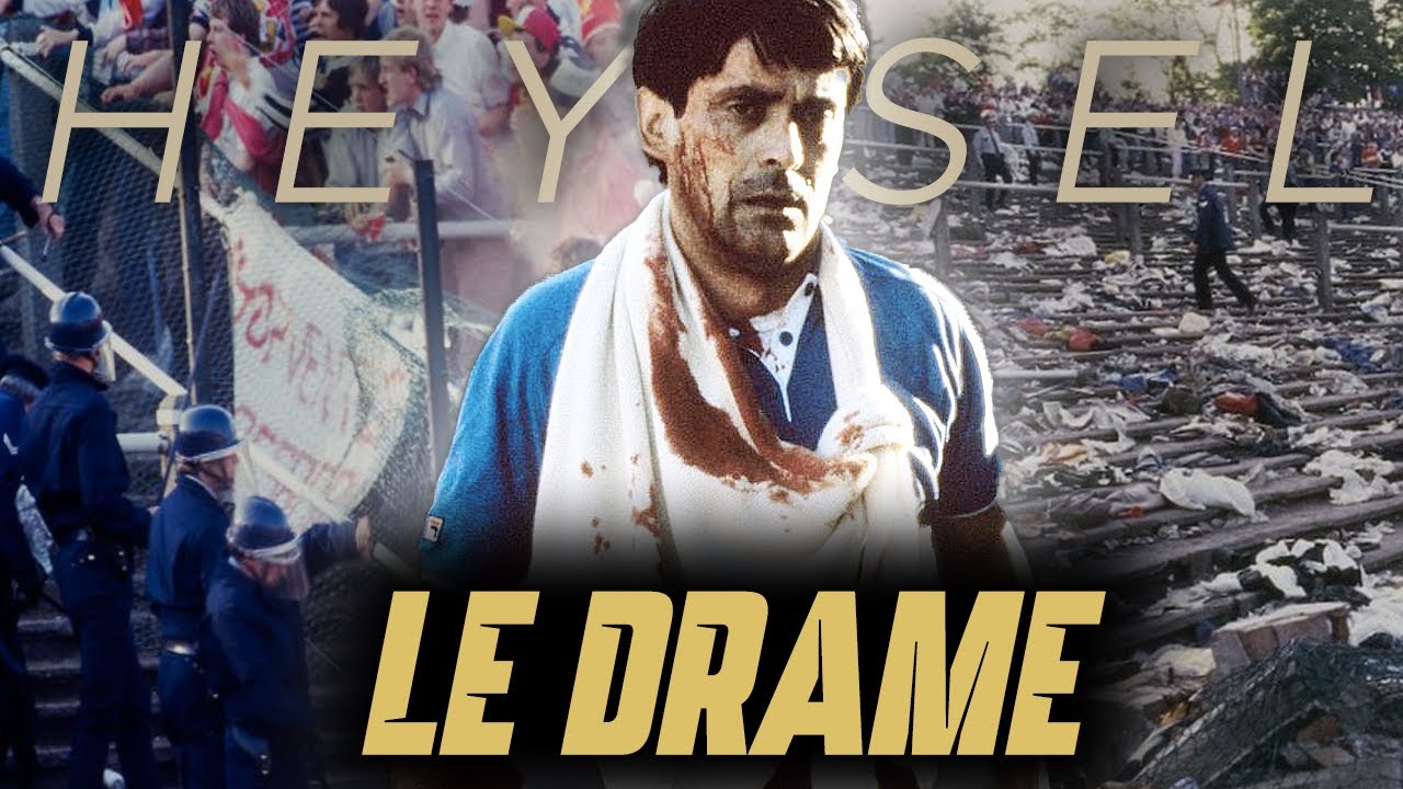 QUAND LES HOOLIGANS TUENT : LE DRAME DU HEYSEL