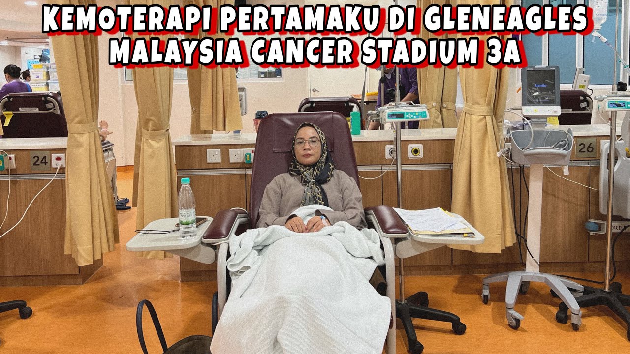 KEMOTERAPI PERTAMAKU DI GLENEAGLES PENANG MALAYSIA - BIAYA & PROSEDURNYA