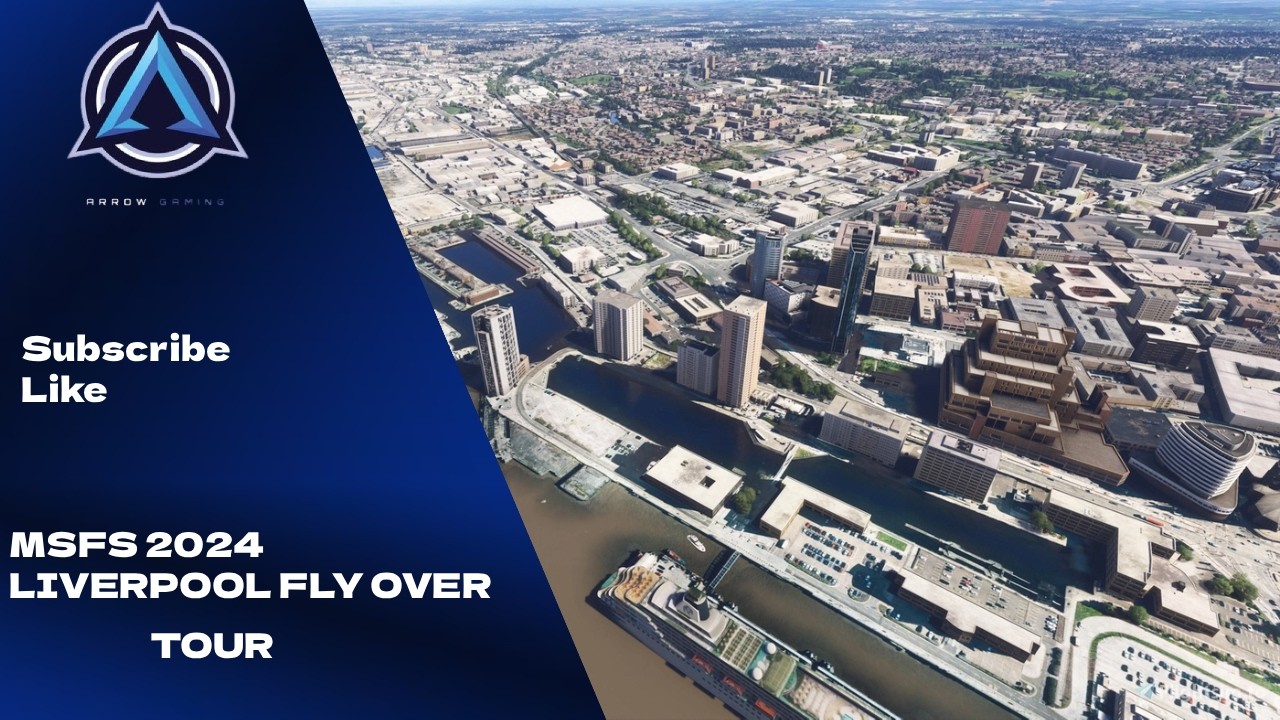 MSFS 2024 - Liverpool Fly over Tour
