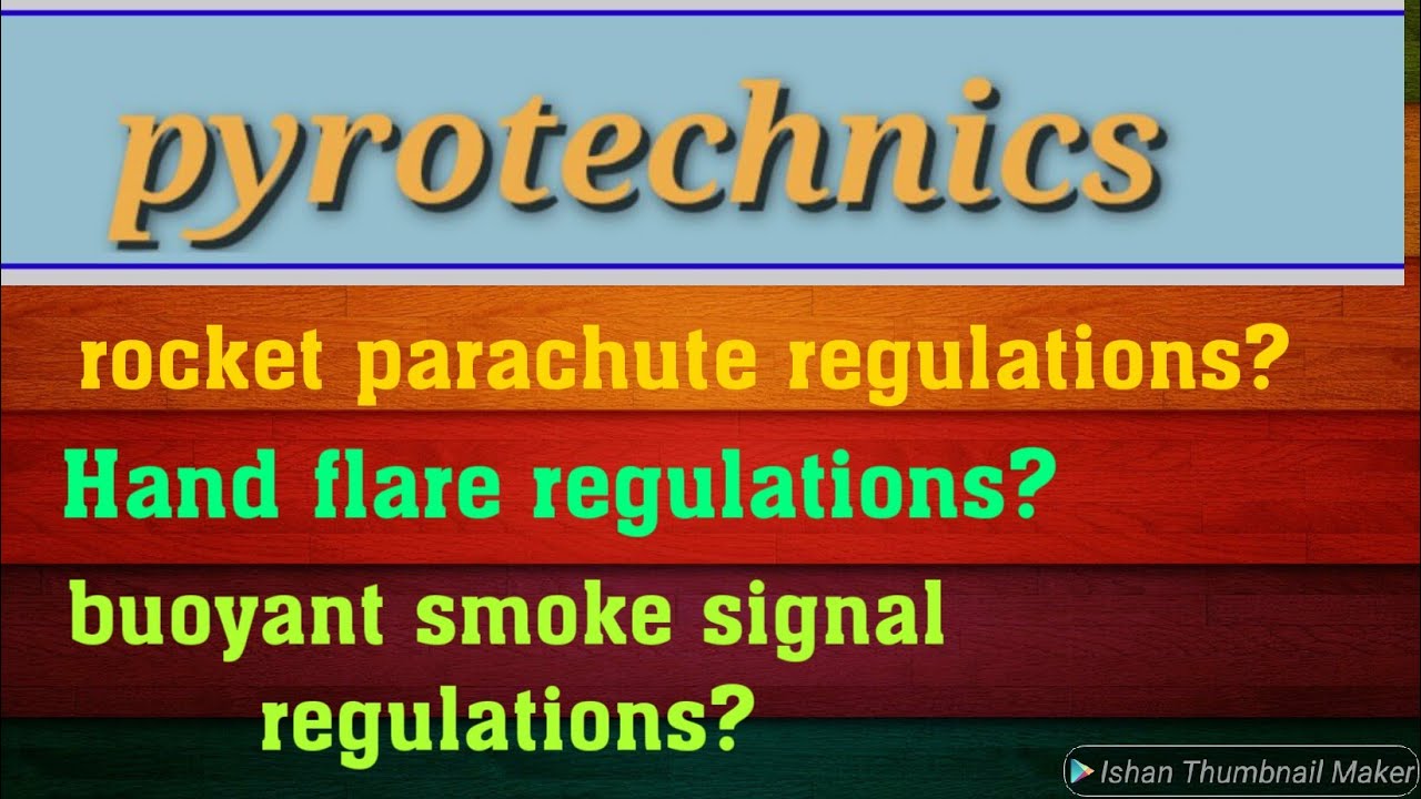 pyrotechnics used in ships || hand flare || rocket parachute || buoyant smoke signal