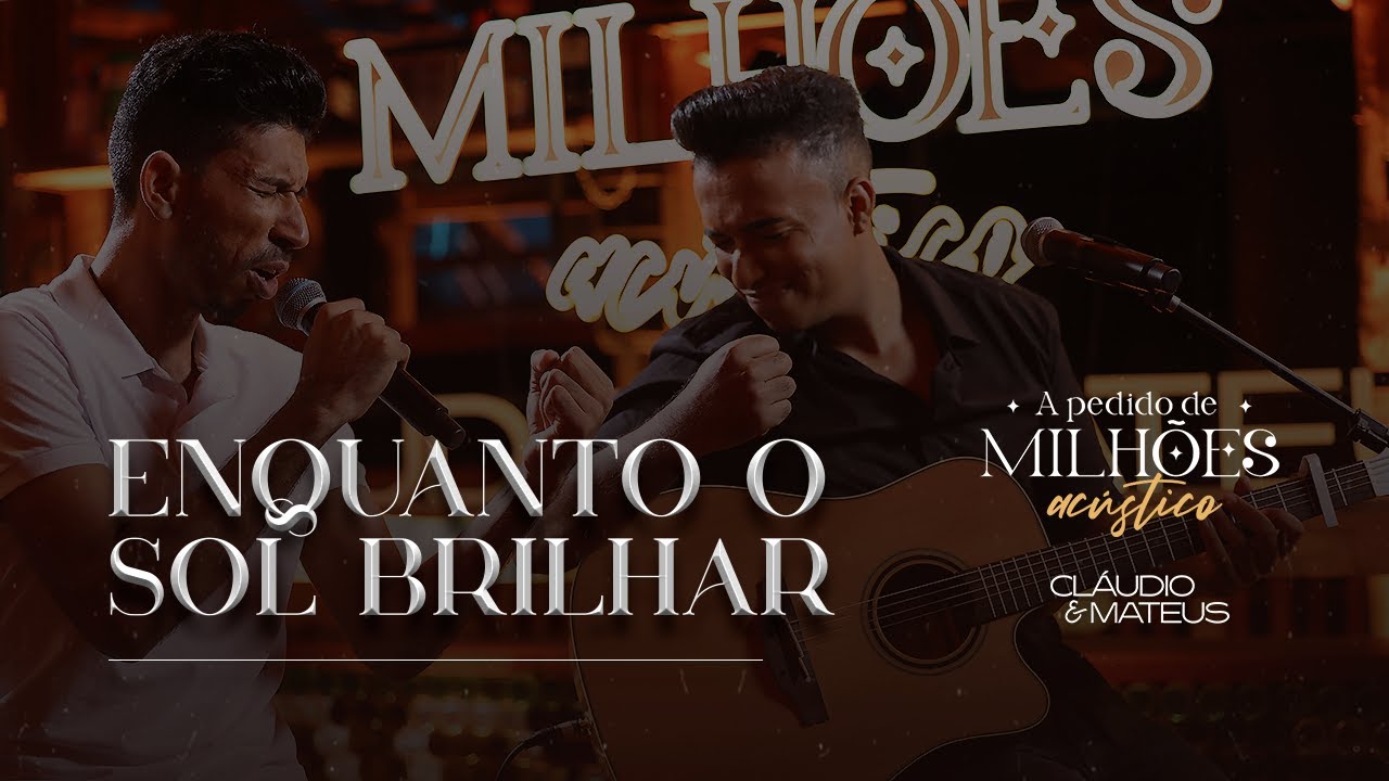 Enquanto o Sol Brilhar - Cláudio e Mateus (A Pedido de Milhões - Acústico)